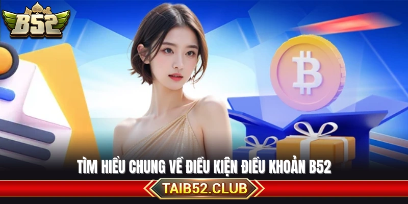 Tổng quan nội dung điều khoản sử dụng tại B52