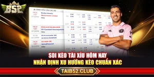 Soi Kèo Tài Xỉu Hôm Nay – Nhận Định Xu Hướng Kèo Chuẩn Xác