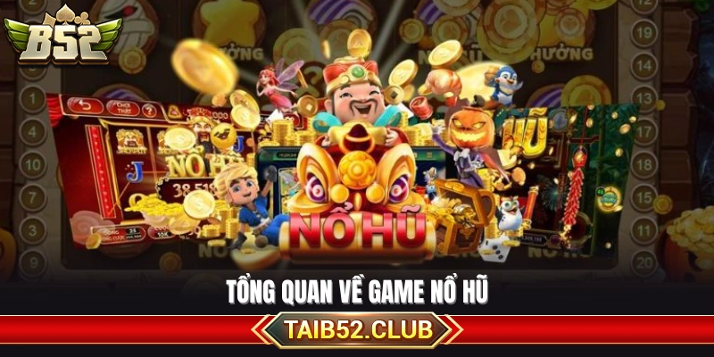 Khái quát về sảnh nổ hũ